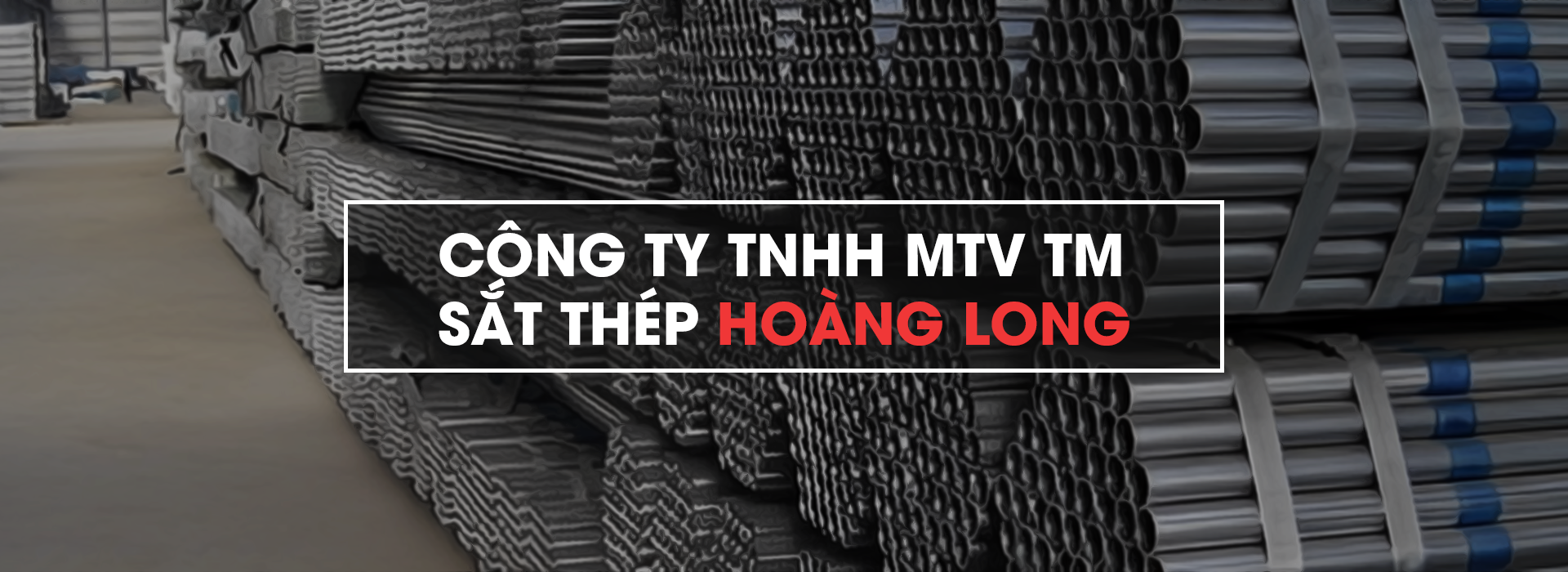 CÔNG TY TNHH MTV THƯƠNG MẠI SẮT THÉP HOÀNG LONG